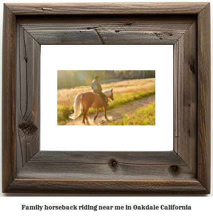 family horseback riding near me in Oakdale, California